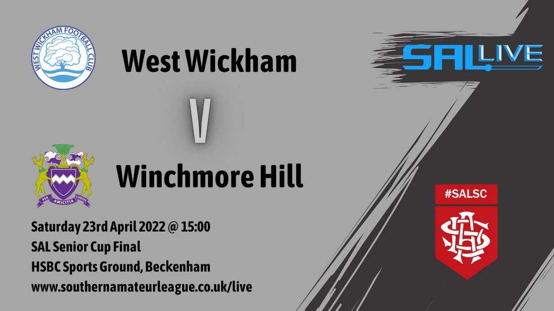 West Wickham vs Winchmore Hill - the SAL Senior Cup Final 2022 - live-streaming via southernamateurleague.co.uk/live