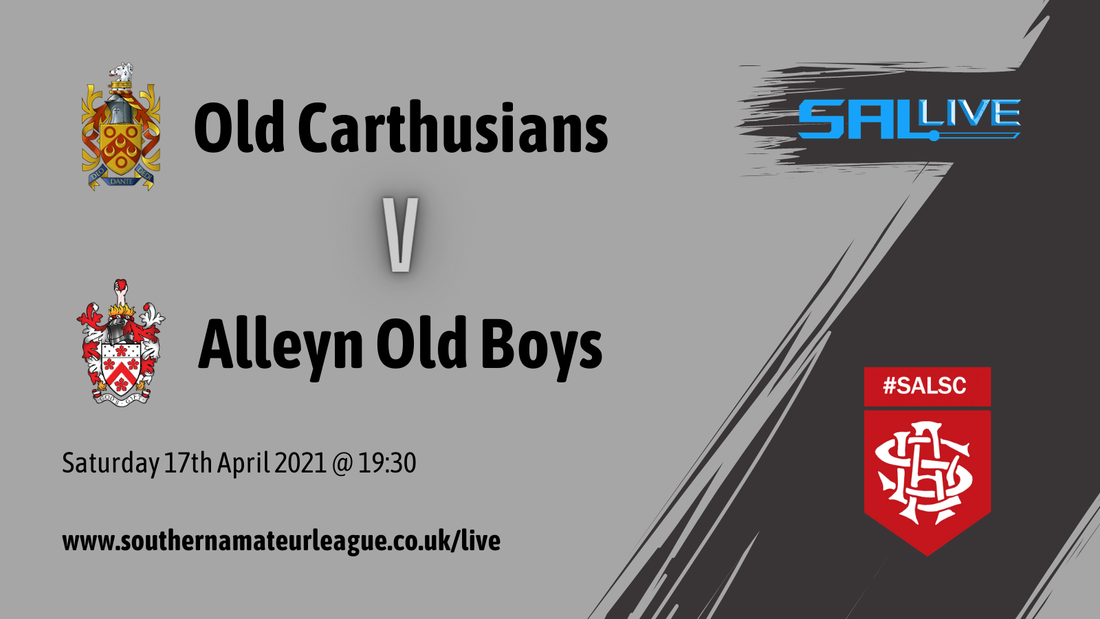 OLD CARTHUSIANS vs ALLEYN OLD BOYS, SAL Senior Cup QF, Saturday 17th April 2021 | 19:30
